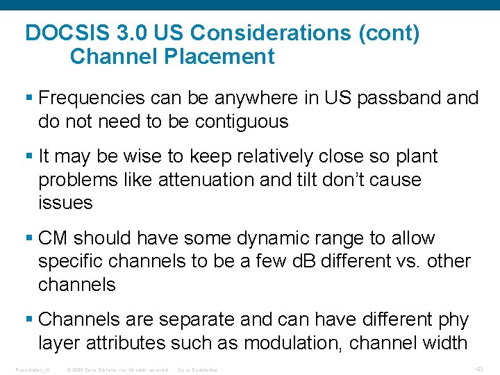 DOCSIS 3. 0 US Considerations (cont) Channel Placement § Frequencies can be anywhere in