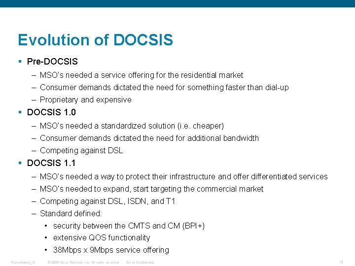 Evolution of DOCSIS § Pre-DOCSIS – MSO’s needed a service offering for the residential