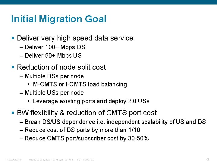 Initial Migration Goal § Deliver very high speed data service – Deliver 100+ Mbps