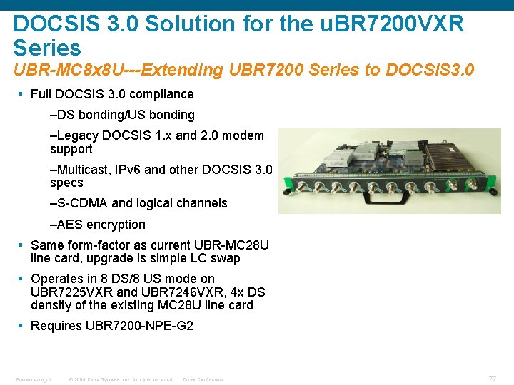 DOCSIS 3. 0 Solution for the u. BR 7200 VXR Series UBR-MC 8 x