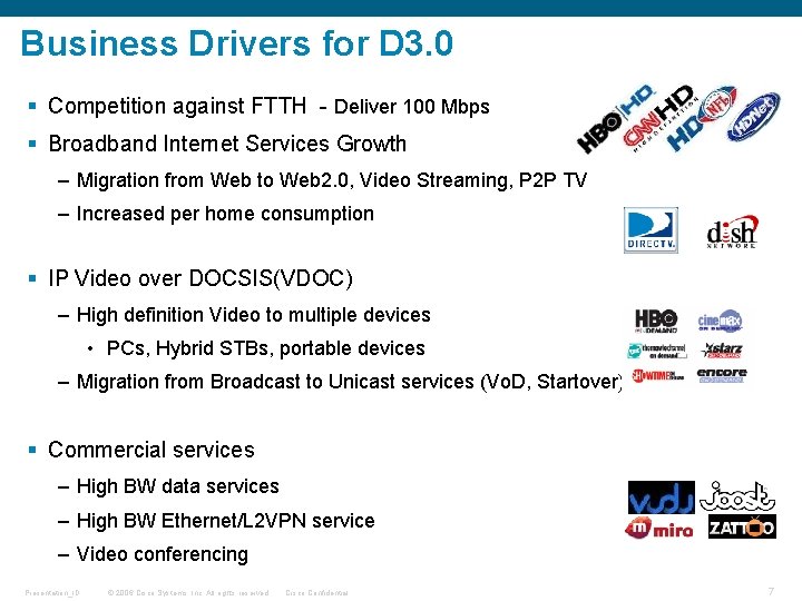 Business Drivers for D 3. 0 § Competition against FTTH - Deliver 100 Mbps