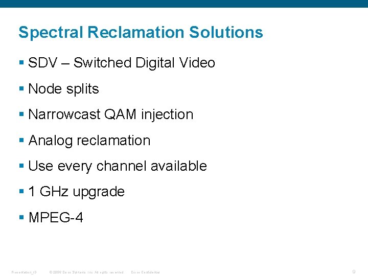Spectral Reclamation Solutions § SDV – Switched Digital Video § Node splits § Narrowcast
