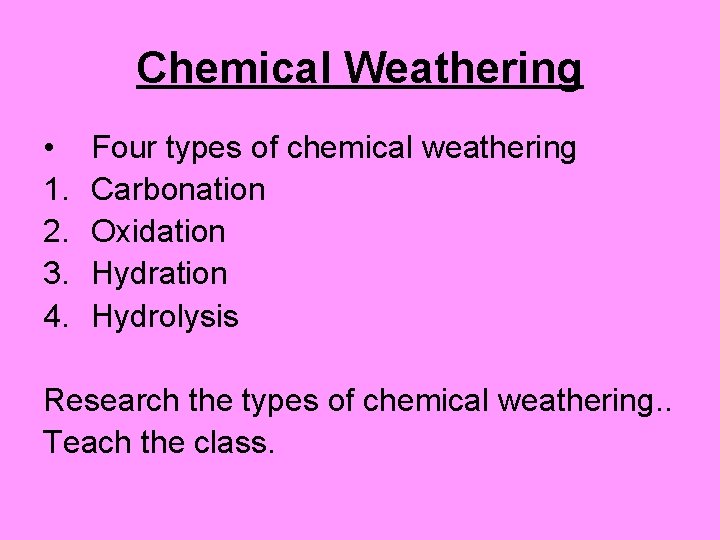 Chemical Weathering • 1. 2. 3. 4. Four types of chemical weathering Carbonation Oxidation