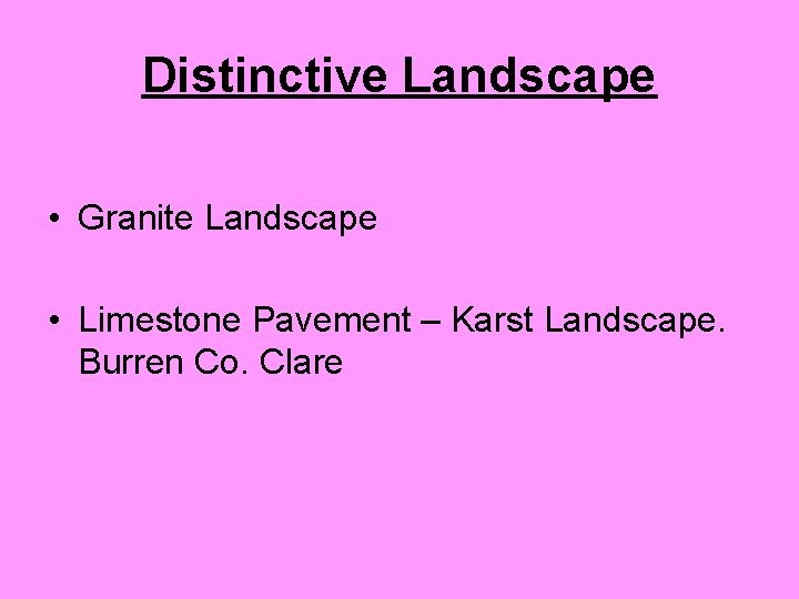Distinctive Landscape • Granite Landscape • Limestone Pavement – Karst Landscape. Burren Co. Clare
