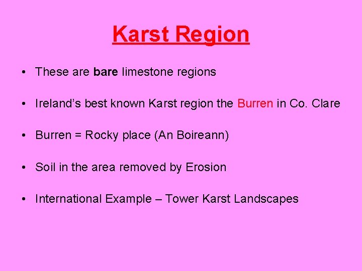 Karst Region • These are bare limestone regions • Ireland’s best known Karst region