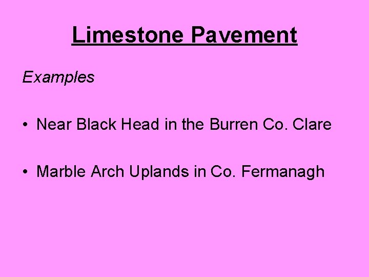 Limestone Pavement Examples • Near Black Head in the Burren Co. Clare • Marble