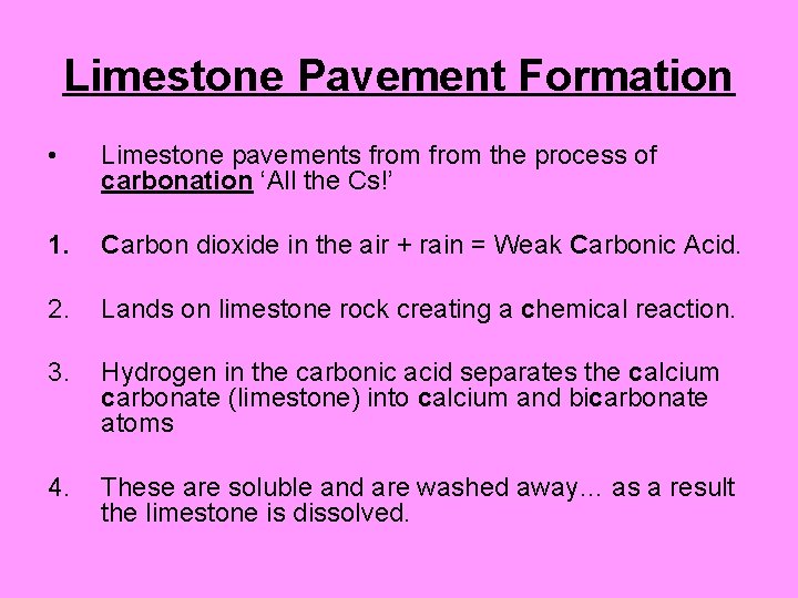 Limestone Pavement Formation • Limestone pavements from the process of carbonation ‘All the Cs!’