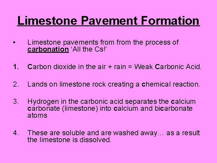 Limestone Pavement Formation • Limestone pavements from the process of carbonation ‘All the Cs!’