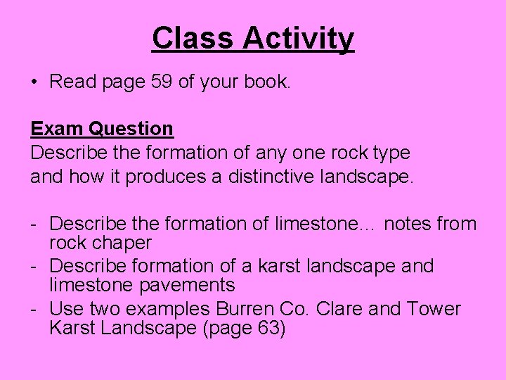 Class Activity • Read page 59 of your book. Exam Question Describe the formation