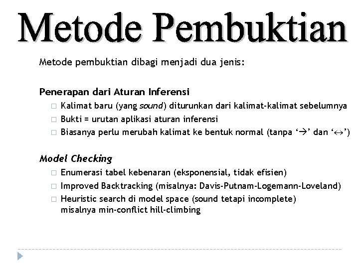 Metode pembuktian dibagi menjadi dua jenis: Penerapan dari Aturan Inferensi � � � Kalimat