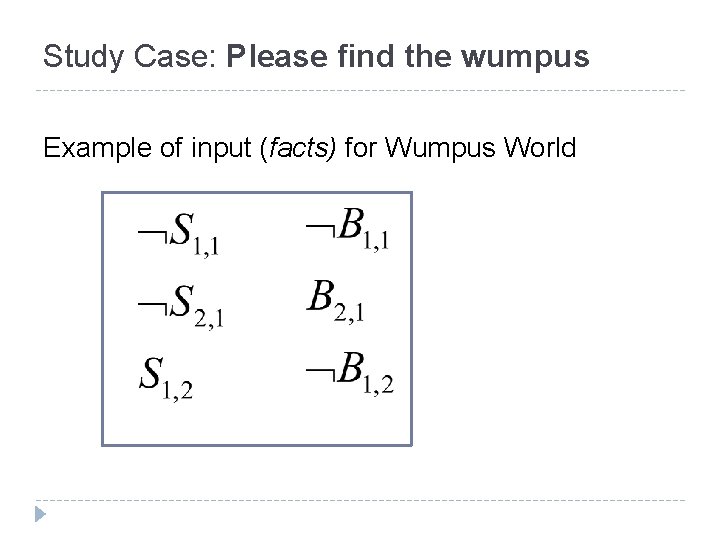 Study Case: Please find the wumpus Example of input (facts) for Wumpus World 