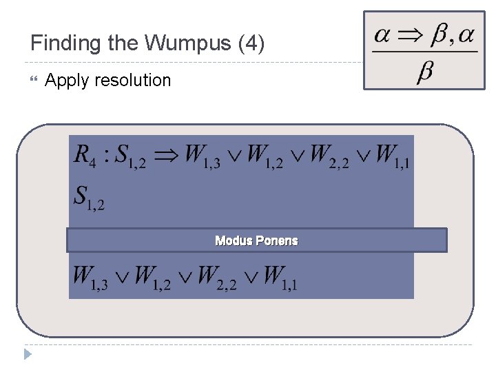 Finding the Wumpus (4) Apply resolution Modus Ponens 