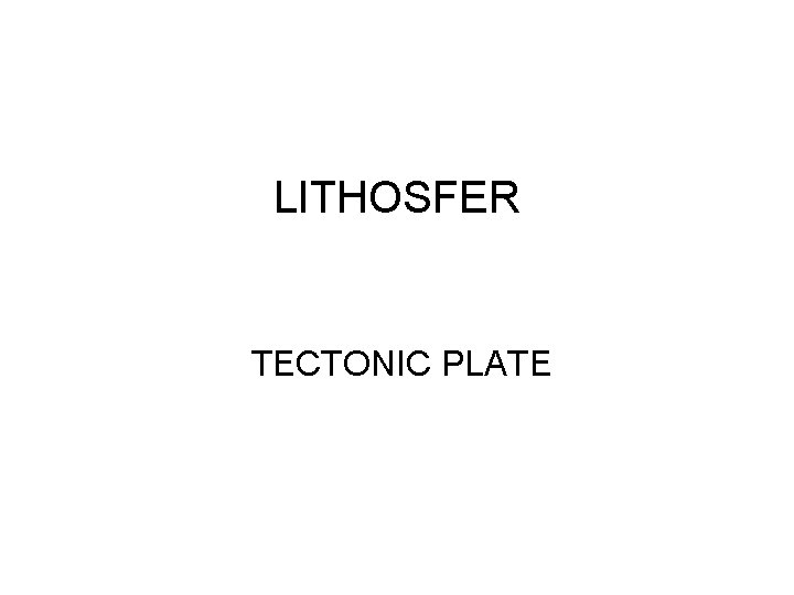 LITHOSFER TECTONIC PLATE 