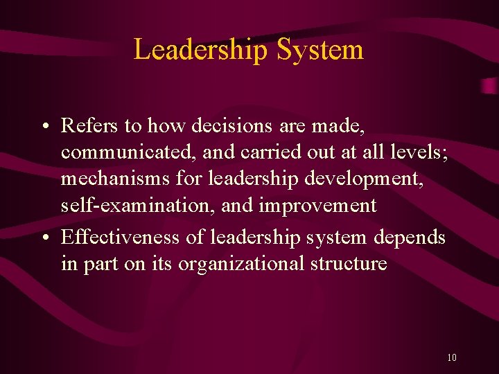 Leadership System • Refers to how decisions are made, communicated, and carried out at