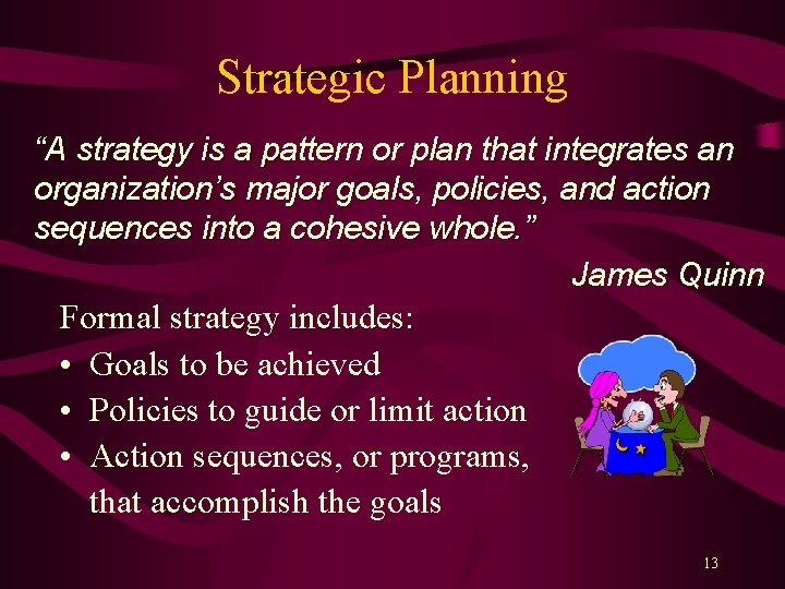 Strategic Planning “A strategy is a pattern or plan that integrates an organization’s major