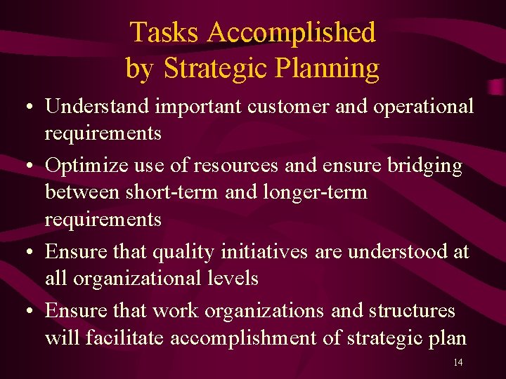 Tasks Accomplished by Strategic Planning • Understand important customer and operational requirements • Optimize