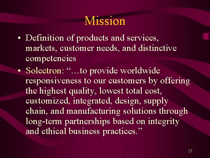 Mission • Definition of products and services, markets, customer needs, and distinctive competencies •