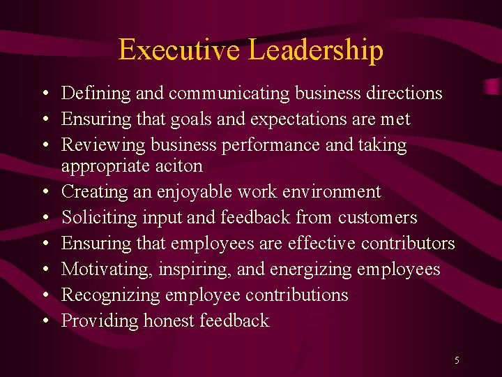 Executive Leadership • Defining and communicating business directions • Ensuring that goals and expectations