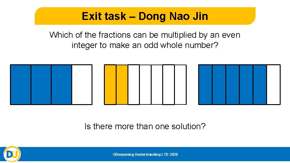 Exit task – Dong Nao Jin Which of the fractions can be multiplied by