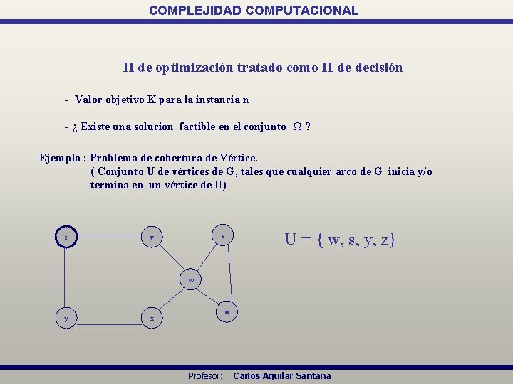 COMPLEJIDAD COMPUTACIONAL Π de optimización tratado como Π de decisión - Valor objetivo K