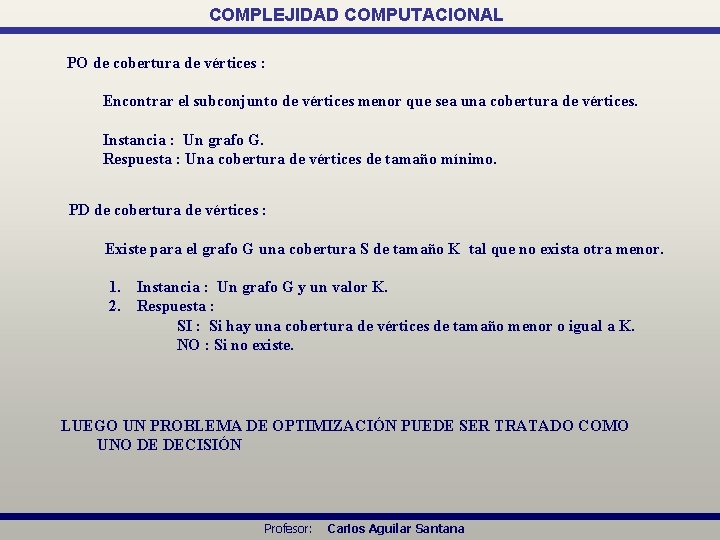 COMPLEJIDAD COMPUTACIONAL PO de cobertura de vértices : Encontrar el subconjunto de vértices menor