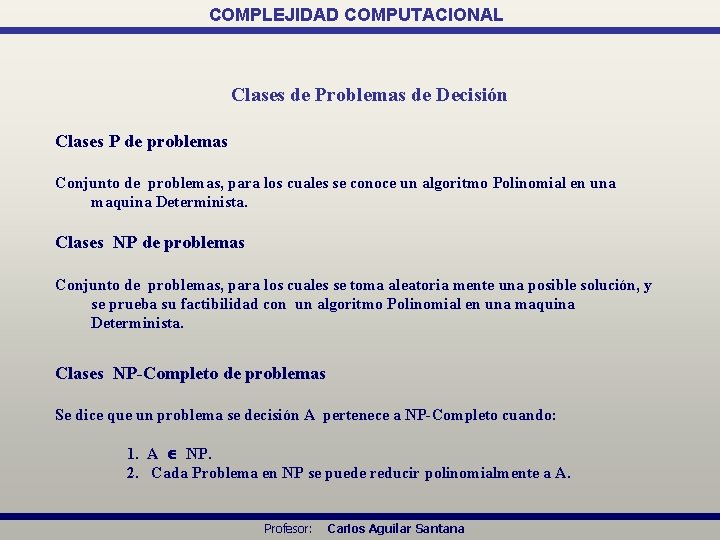 COMPLEJIDAD COMPUTACIONAL Clases de Problemas de Decisión Clases P de problemas Conjunto de problemas,