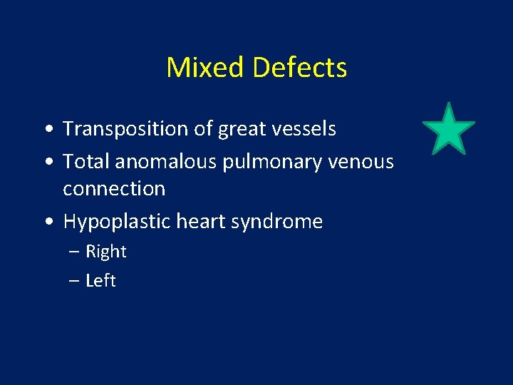 Mixed Defects • Transposition of great vessels • Total anomalous pulmonary venous connection •