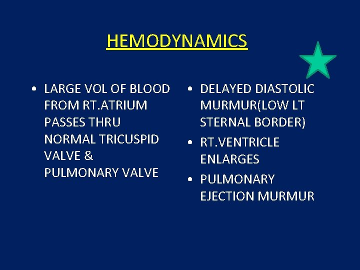 HEMODYNAMICS • LARGE VOL OF BLOOD FROM RT. ATRIUM PASSES THRU NORMAL TRICUSPID VALVE