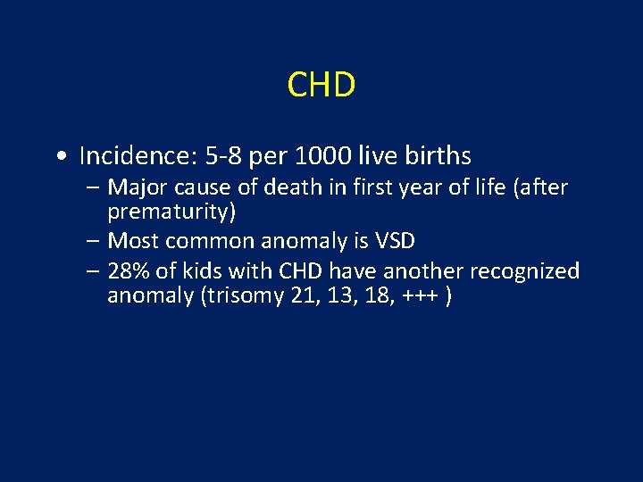 CHD • Incidence: 5 -8 per 1000 live births – Major cause of death