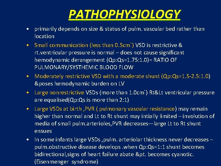 PATHOPHYSIOLOGY • primarily depends on size & status of pulm. vascular bed rather than