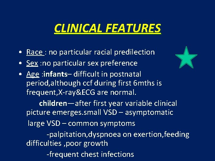 CLINICAL FEATURES • Race : no particular racial predilection • Sex : no particular