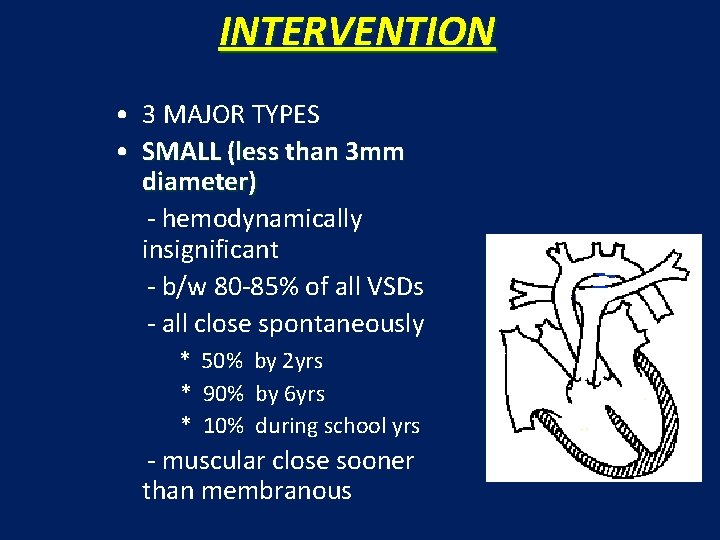 INTERVENTION • 3 MAJOR TYPES • SMALL (less than 3 mm diameter) - hemodynamically