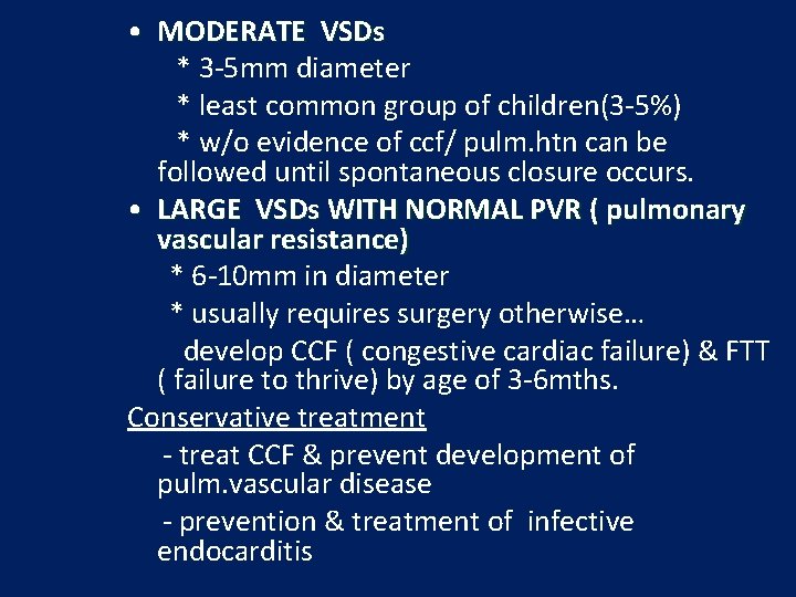  • MODERATE VSDs * 3 -5 mm diameter * least common group of