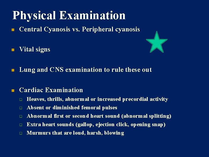 Physical Examination Central Cyanosis vs. Peripheral cyanosis Vital signs Lung and CNS examination to