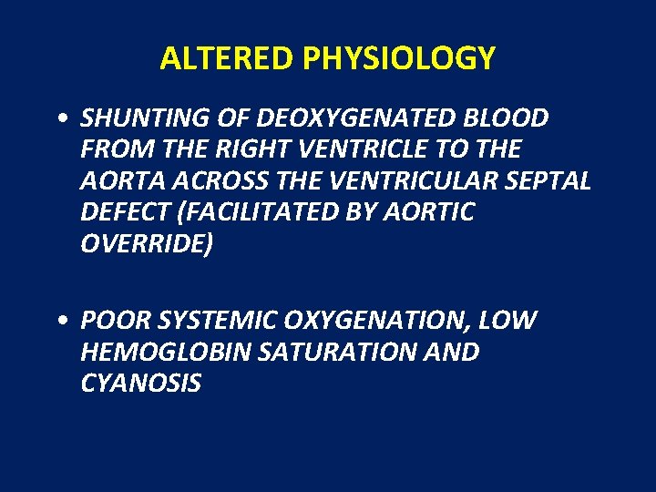 ALTERED PHYSIOLOGY • SHUNTING OF DEOXYGENATED BLOOD FROM THE RIGHT VENTRICLE TO THE AORTA