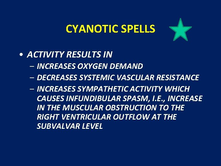 CYANOTIC SPELLS • ACTIVITY RESULTS IN – INCREASES OXYGEN DEMAND – DECREASES SYSTEMIC VASCULAR