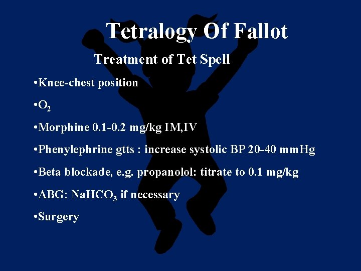 Tetralogy Of Fallot Treatment of Tet Spell • Knee-chest position • O 2 •