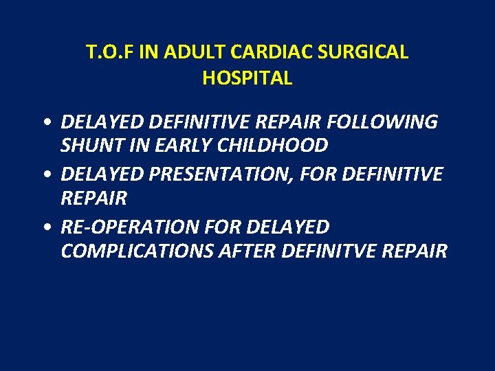 T. O. F IN ADULT CARDIAC SURGICAL HOSPITAL • DELAYED DEFINITIVE REPAIR FOLLOWING SHUNT