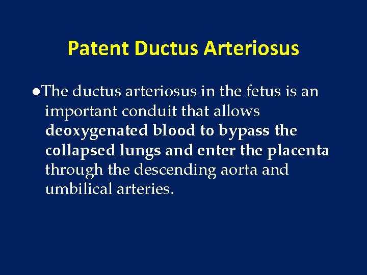 Patent Ductus Arteriosus ●The ductus arteriosus in the fetus is an important conduit that