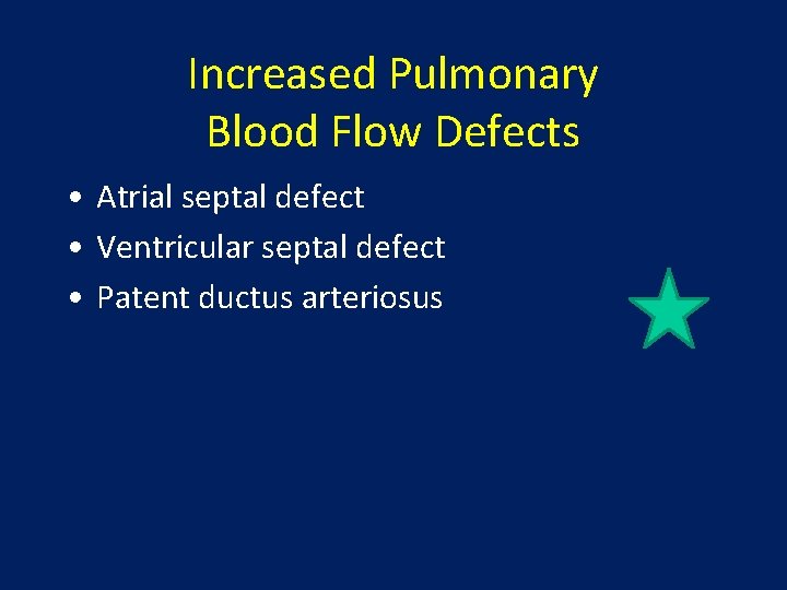 Increased Pulmonary Blood Flow Defects • Atrial septal defect • Ventricular septal defect •