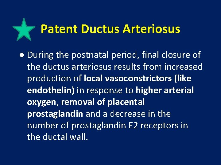 Patent Ductus Arteriosus ● During the postnatal period, final closure of the ductus arteriosus