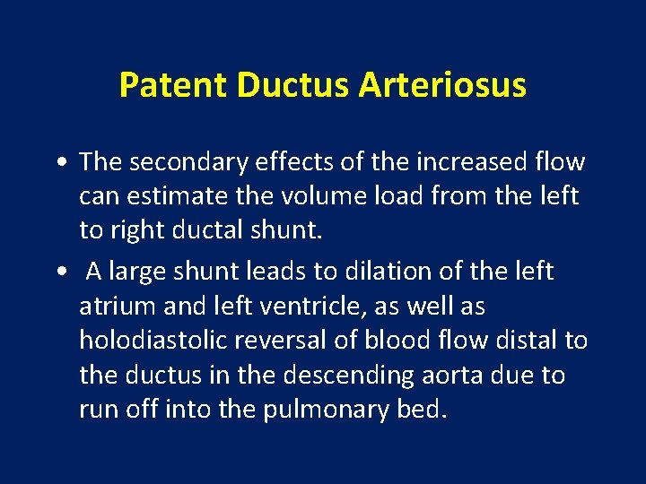 Patent Ductus Arteriosus • The secondary effects of the increased flow can estimate the