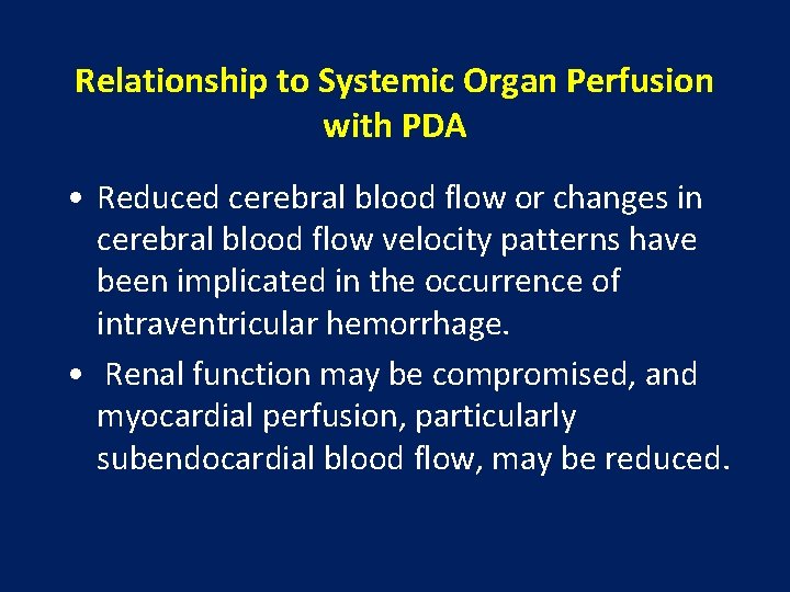 Relationship to Systemic Organ Perfusion with PDA • Reduced cerebral blood flow or changes