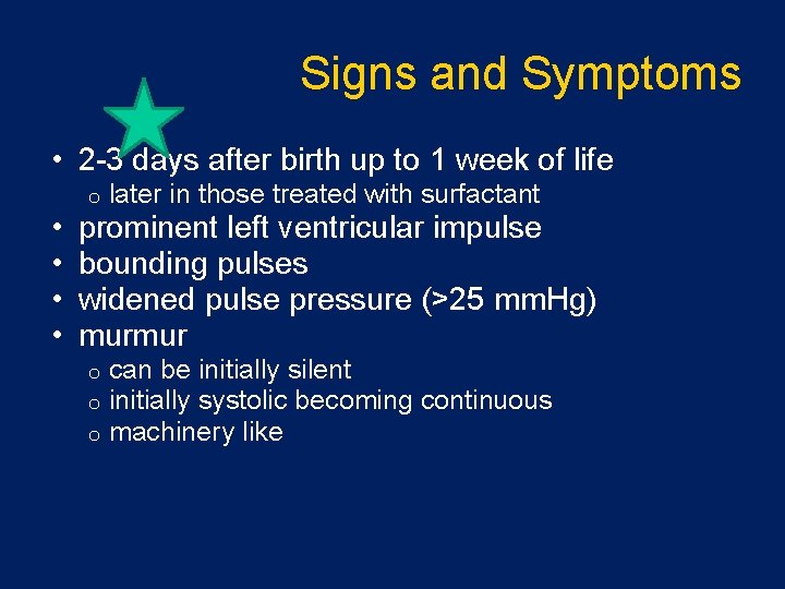 Signs and Symptoms • 2 -3 days after birth up to 1 week of