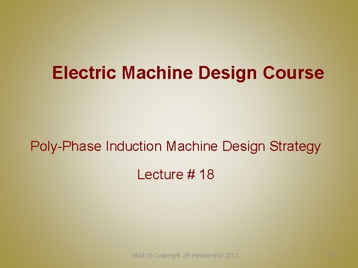 Electric Machine Design Course Poly-Phase Induction Machine Design Strategy Lecture # 18 Mod 18