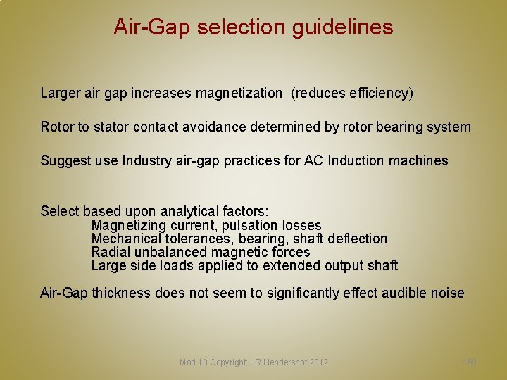 Air-Gap selection guidelines Larger air gap increases magnetization (reduces efficiency) Rotor to stator contact