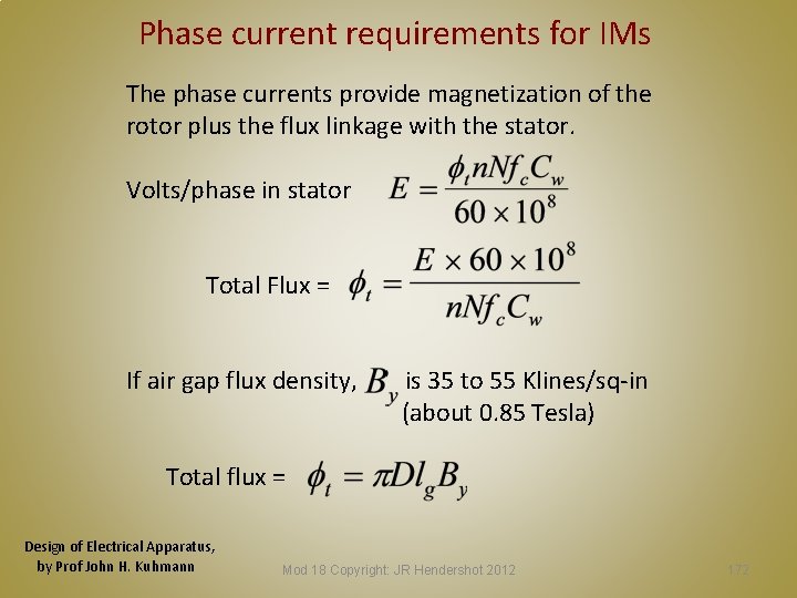 Phase current requirements for IMs The phase currents provide magnetization of the rotor plus