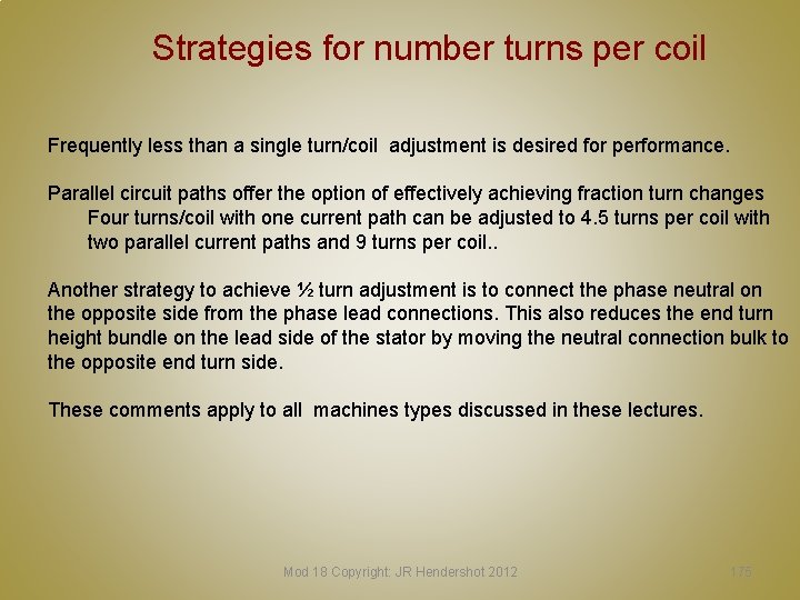 Strategies for number turns per coil Frequently less than a single turn/coil adjustment is