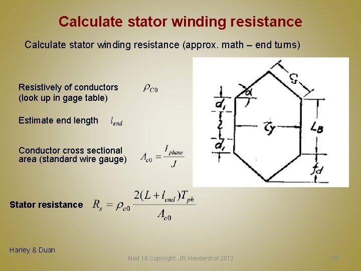 Calculate stator winding resistance (approx. math – end turns) Resistively of conductors (look up