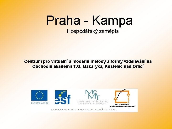 Praha - Kampa Hospodářský zeměpis Centrum pro virtuální a moderní metody a formy vzdělávání